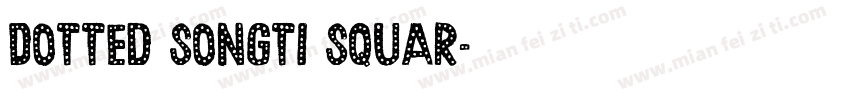 Dotted Songti Squar字体转换